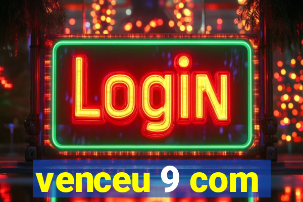 venceu 9 com